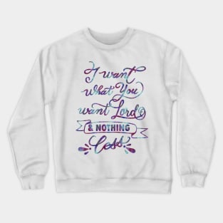 I want what you want Lord - Lauren Daigle Christian music lyrics seek you first Crewneck Sweatshirt